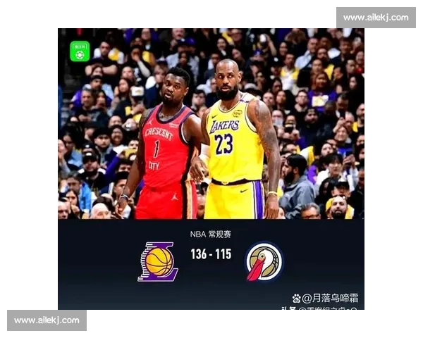 湖人对决鹈鹕焦点之战全程直播詹姆斯浓眉正面对抗西部关键卡位夜星光璀璨